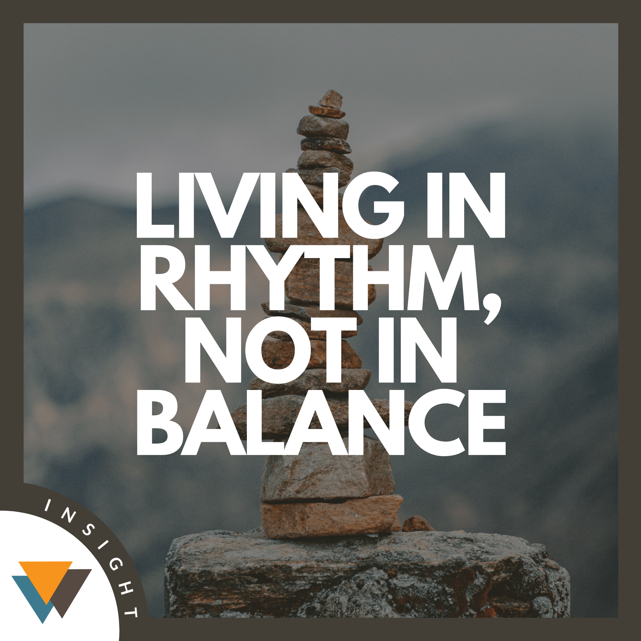 Living in Rhythm, Not in Balance