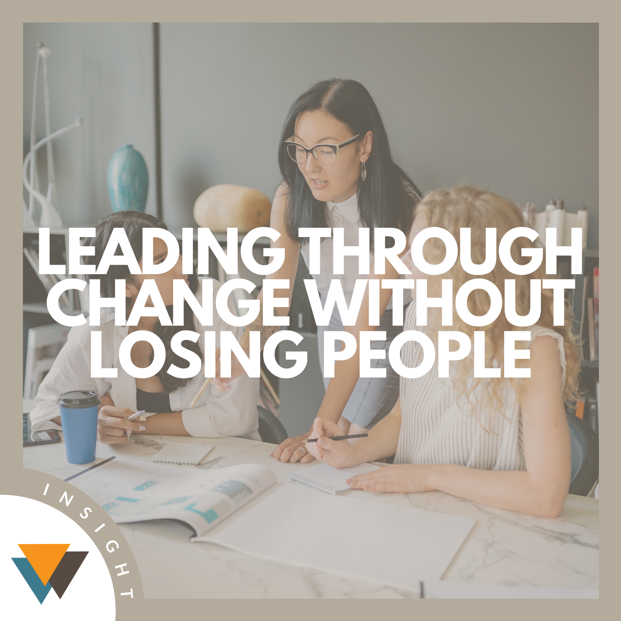 Leading Through Change Without Losing People