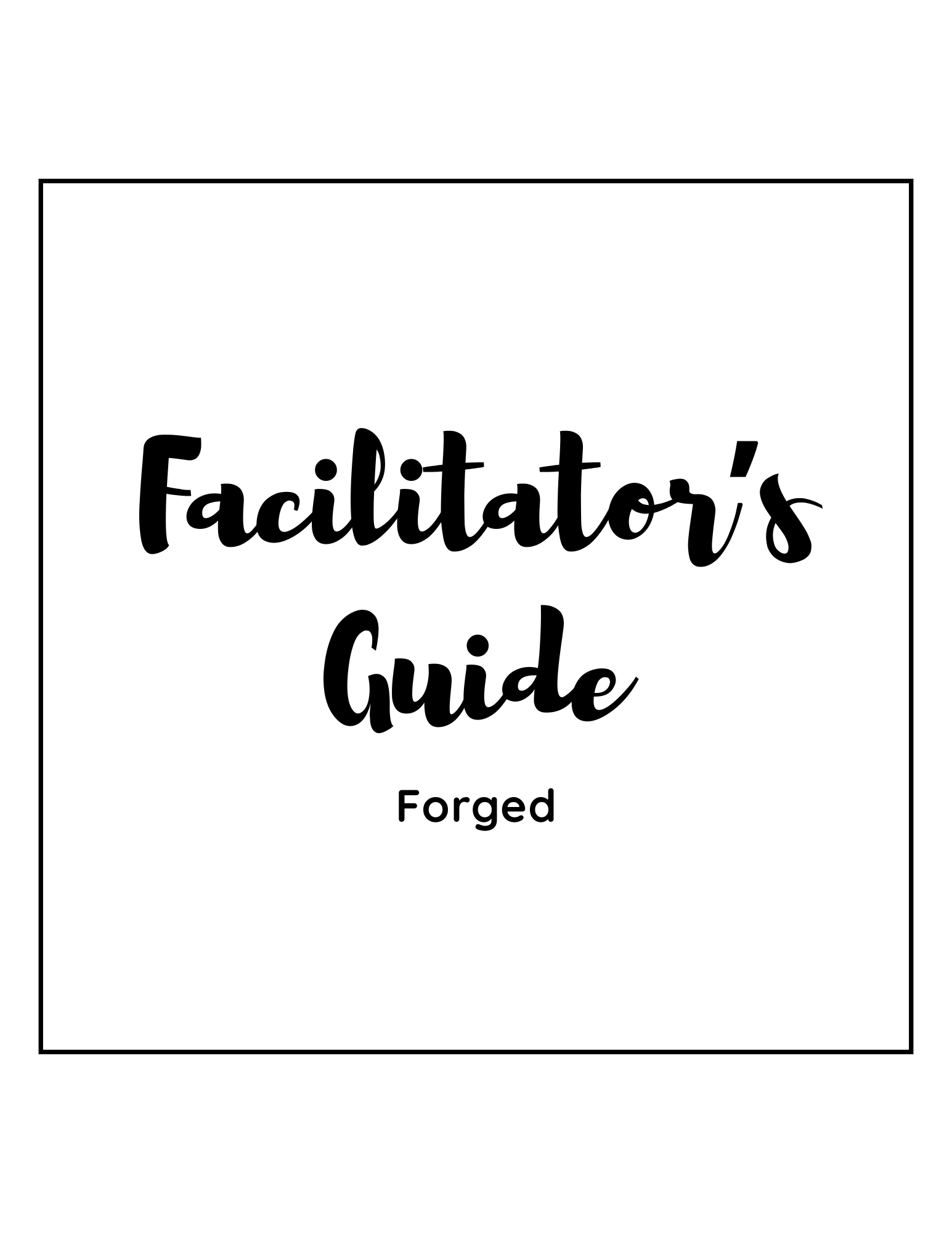 Forged Facilitator’s Guide: First Edition