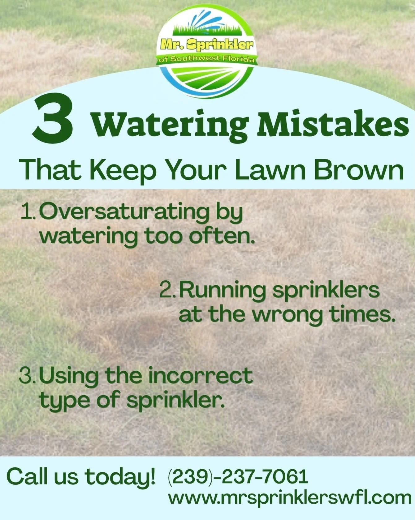 Notice your lawn staying brown even though you have sprinklers? You may have these issues! 

An oversaturated lawn.
Watering at the wrong times.
Incorrect type of sprinkler. 

Let us troubleshoot your irrigation system to bring your lawn back to life