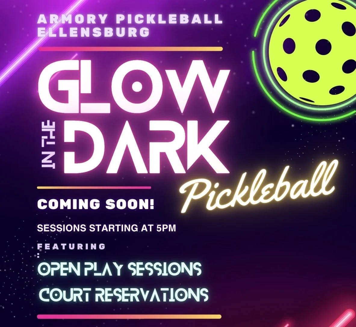 Neon-style poster for glow-in-the-dark pickleball event at Armory Pickleball in Ellensburg, featuring bright colors, neon graphics, and text promoting upcoming sessions with open play and court reservations.