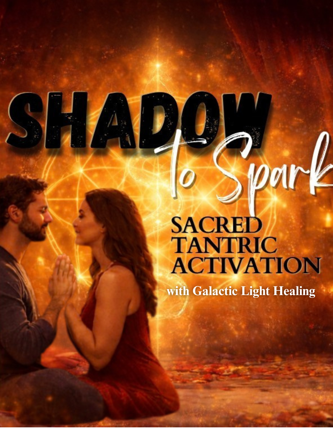 Shadow To Spark: Sacred Tantric Activation