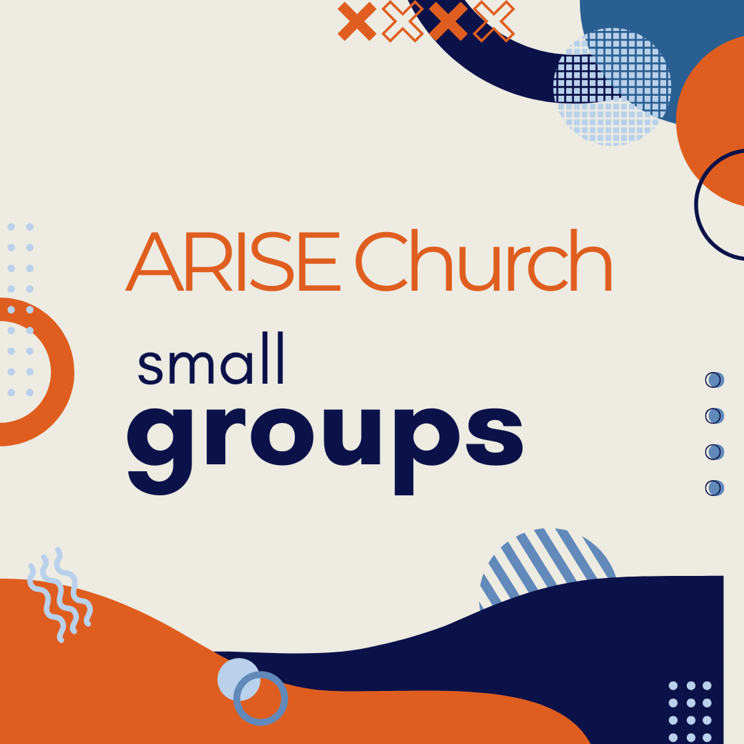 Text on a colorful abstract background that reads: "ARISE Church small groups."