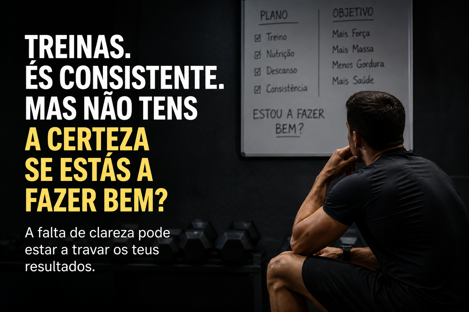 Porque é que treinas… mas não tens a certeza se estás a fazer bem?