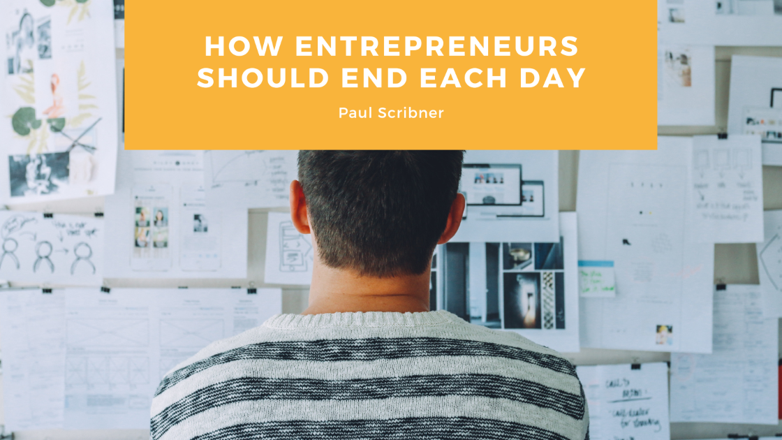 How Entrepreneurs Should End Each Day