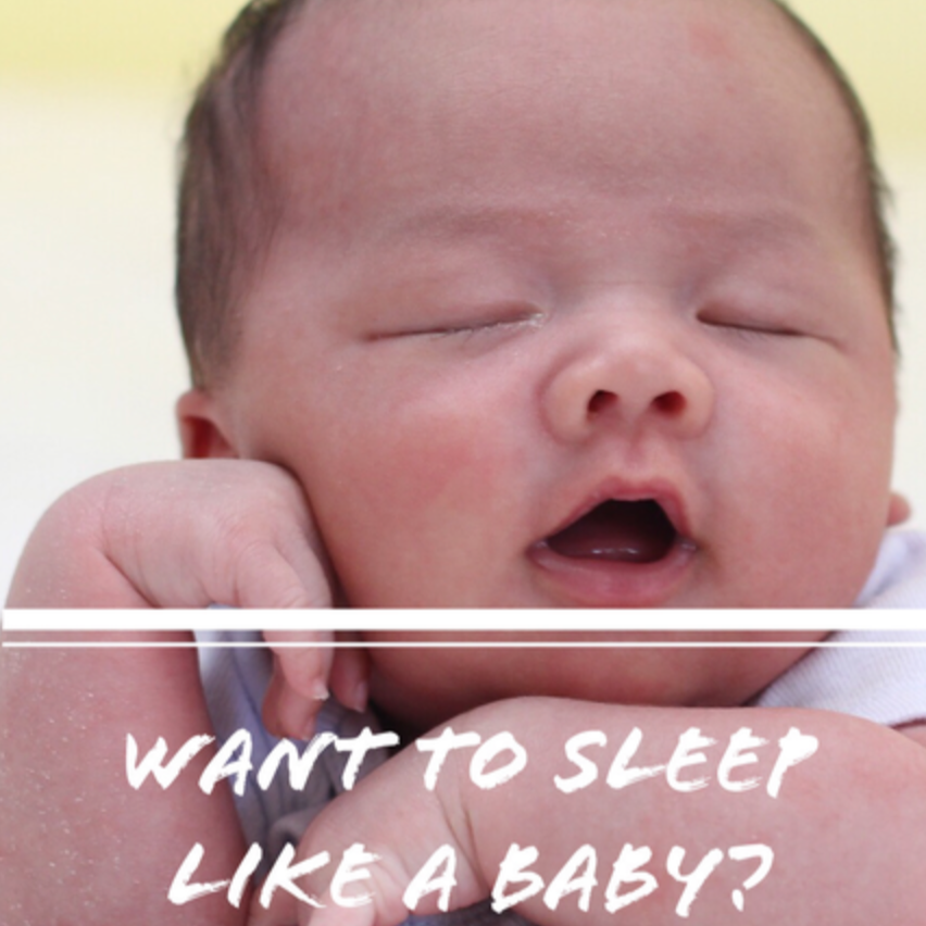 Want to Sleep Like a Baby?