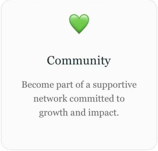 A card with a green heart at the top, the word 'Community' in bold, followed by the message 'Become part of a supportive network committed to growth and impact.'