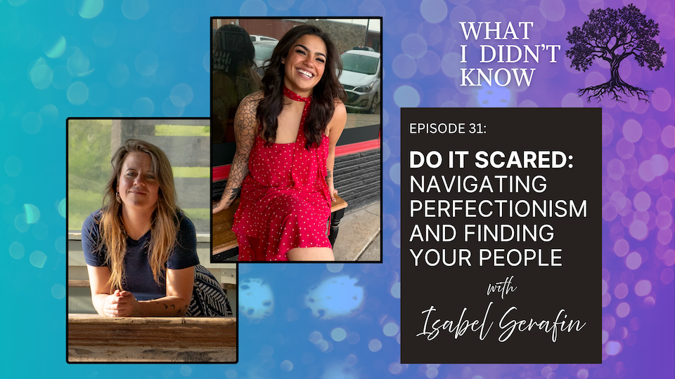 EP31: Do It Scared | Navigating Perfectionism and Finding Your People with Isabel Serafin
