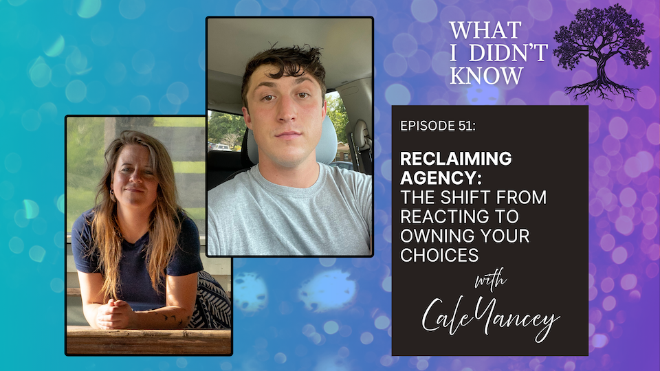 EP51: Reclaiming Agency | The Shift from Reacting to Owning Your Choices with Cale Yancey