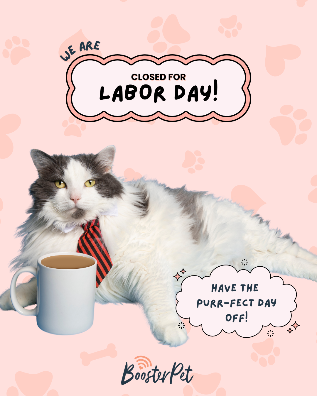 BoosterPet is closed on Labor Day