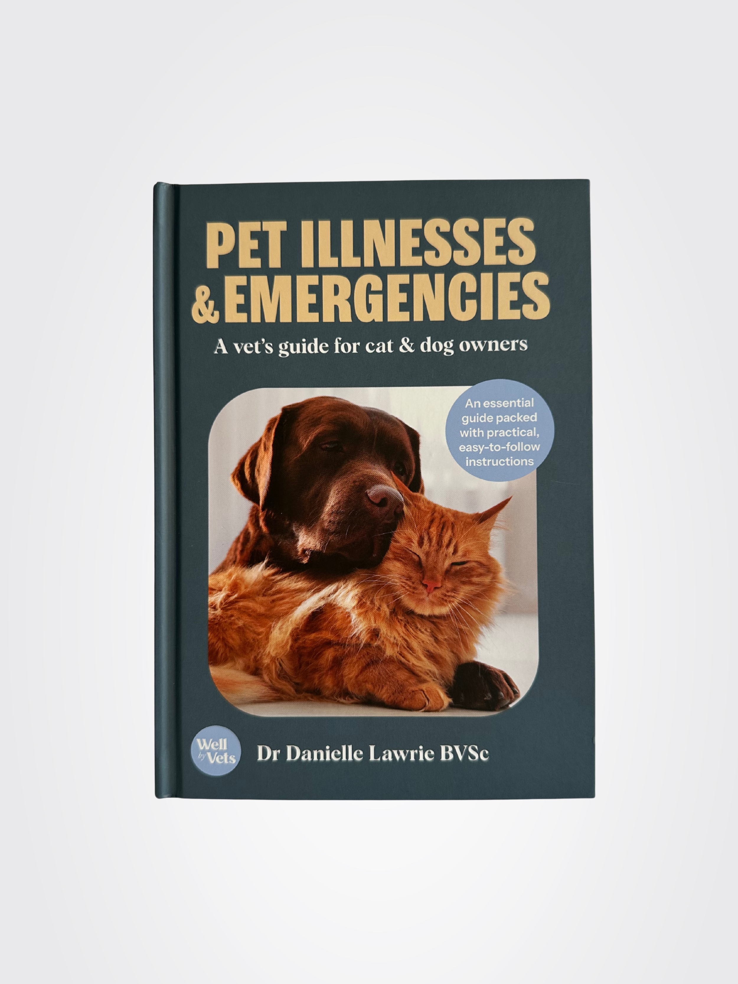 Pet Illnesses & Emergencies: A vet's guide for cat & dog owners - Book