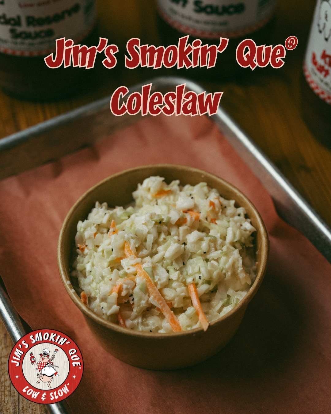 Jim's Smokin' Que&reg;  is famous for its barbecue, but the coleslaw is a standout complement. Made with crisp cabbage, carrots, and a tangy dressing, it perfectly balances the smoky meats. Whether paired with pulled pork or ribs, this refreshing sid