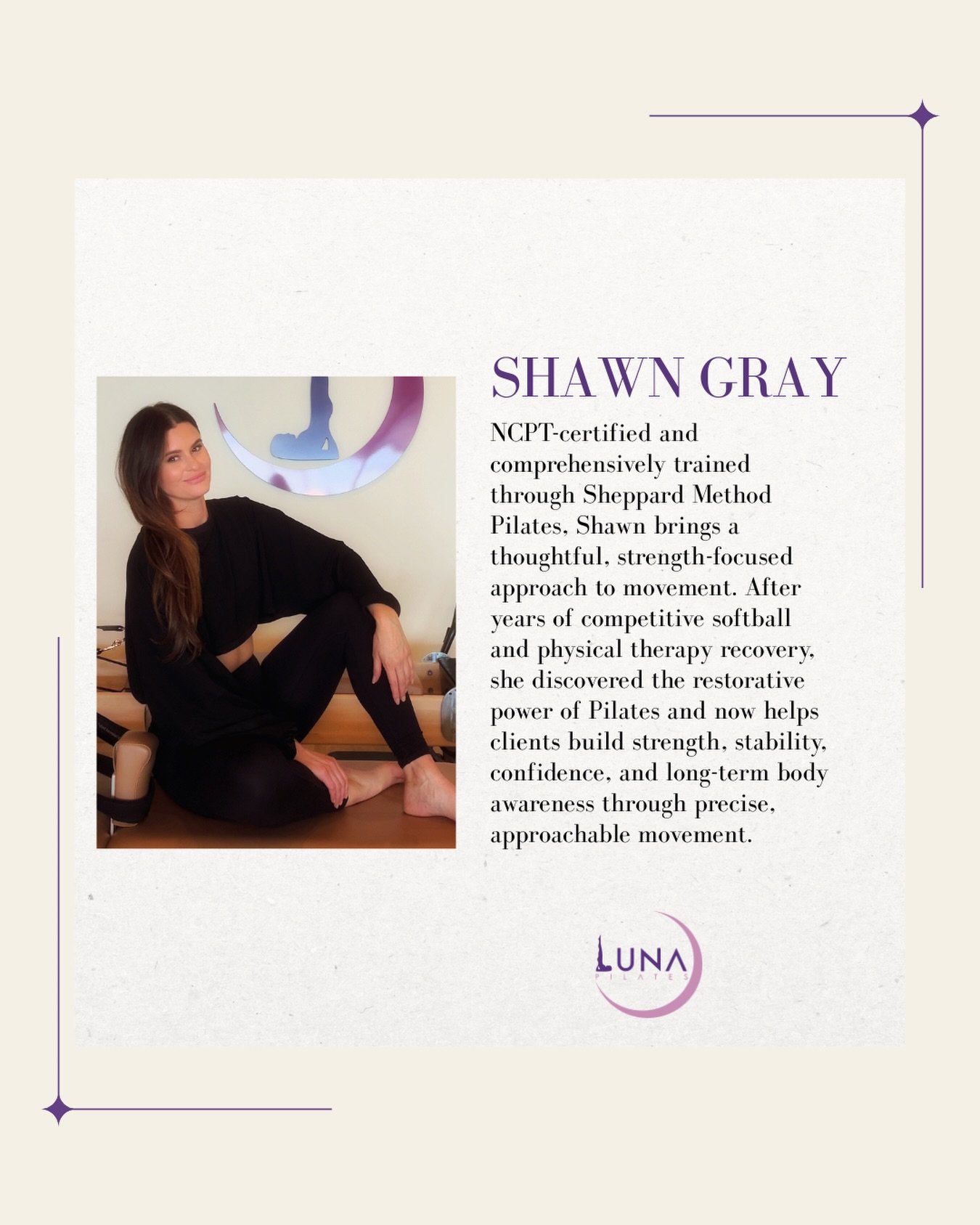 Welcome Shawn Gray to Luna Pilates ✨

NCPT-certified and comprehensively trained through Sheppard Method Pilates, Shawn brings a thoughtful, strength-focused approach to movement. After years of competitive softball and physical therapy recovery, she
