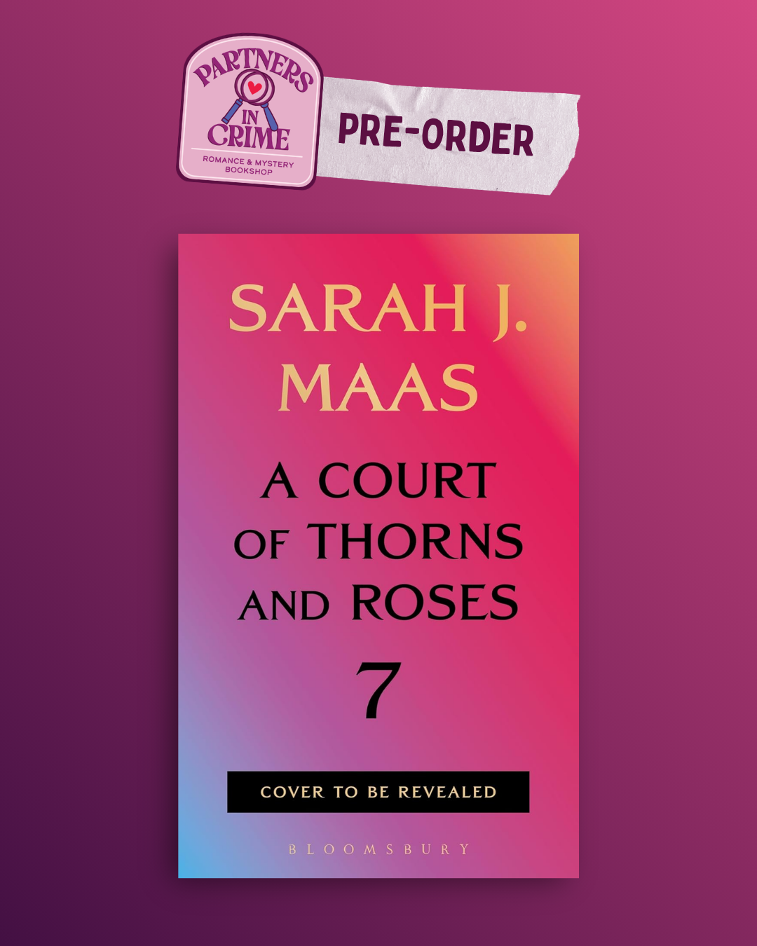 A Court of Thorns and Roses 7 (title to be revealed) by Sarah J. Maas PREORDER