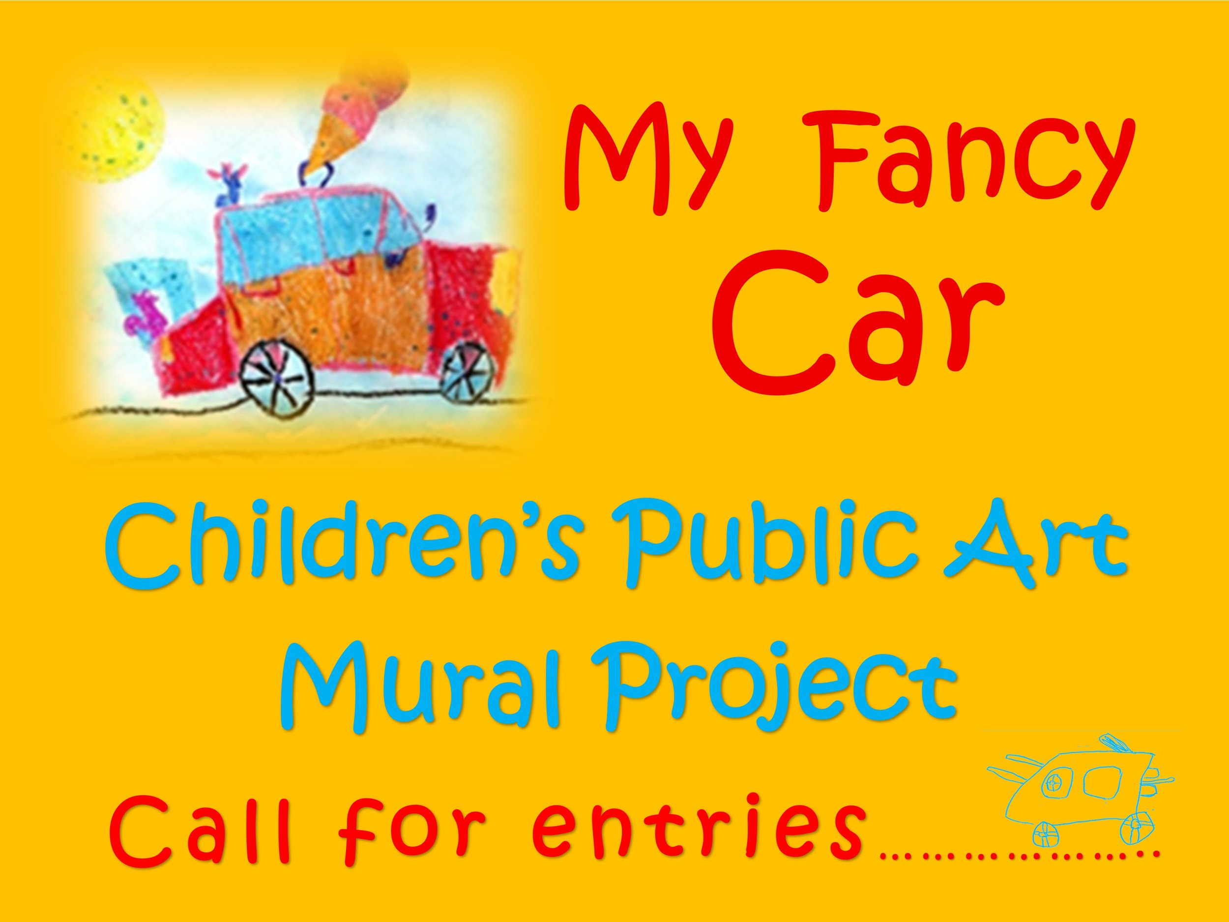 My Fancy Car - Children’s Public Mural Project - Call for entries…..