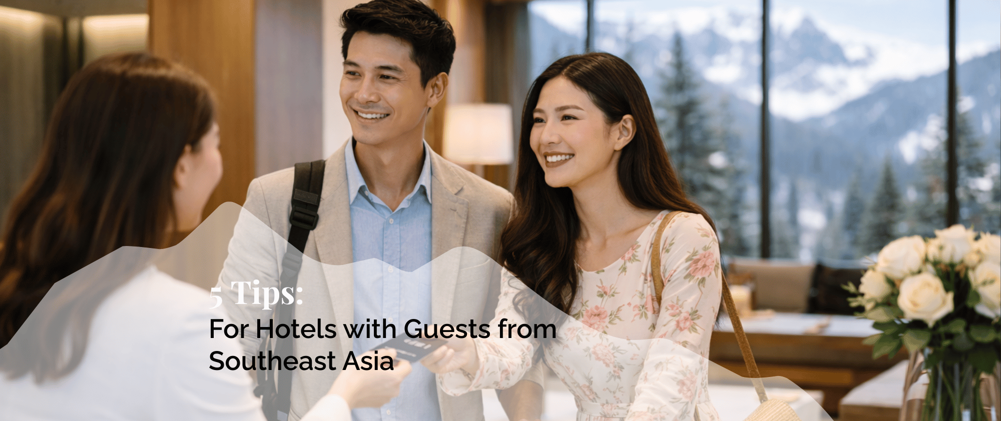 Understanding Southeast Asian GuestsRather than Just Checking Them In