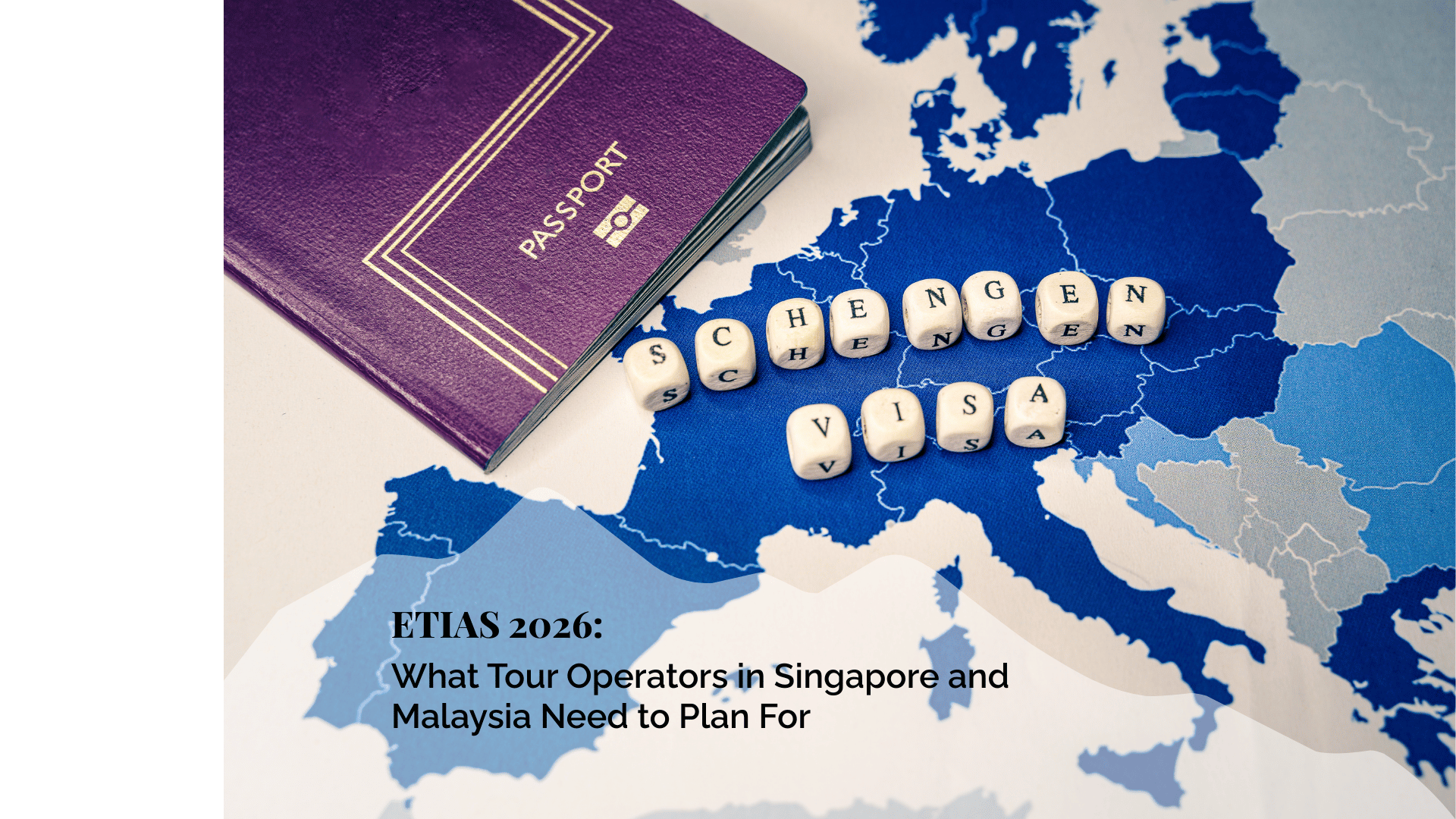 ETIAS 2026: What Tour Operators in Singapore and Malaysia Need to Plan For