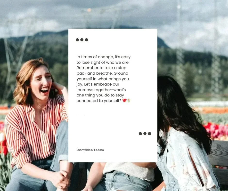 🌼 A note to you 🌼

If you're in the middle of a big shift right now... a new role, a relationship changing, kids growing up faster than you expected, or just feeling like the version of you from two years ago doesn't quite fit anymore... this is fo