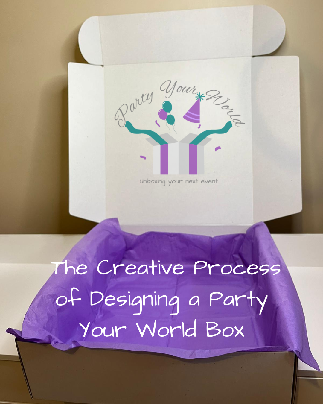 Behind the Box: The Creative Process of Designing a Party Your World Box