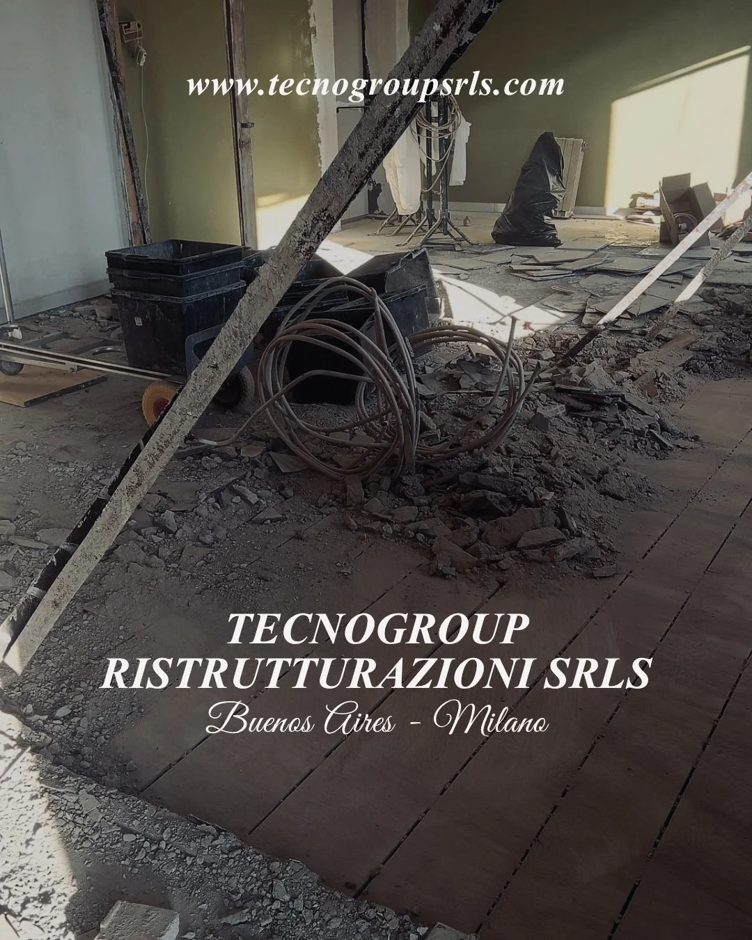 Interior of a building under renovation with construction debris, tools, and equipment. Text overlay promotes Tecnogroup Ristrutturazioni SRLS in Buenos Aires, Milan.