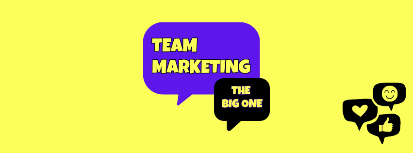 TEAM MARKETING: THE BIG ONE