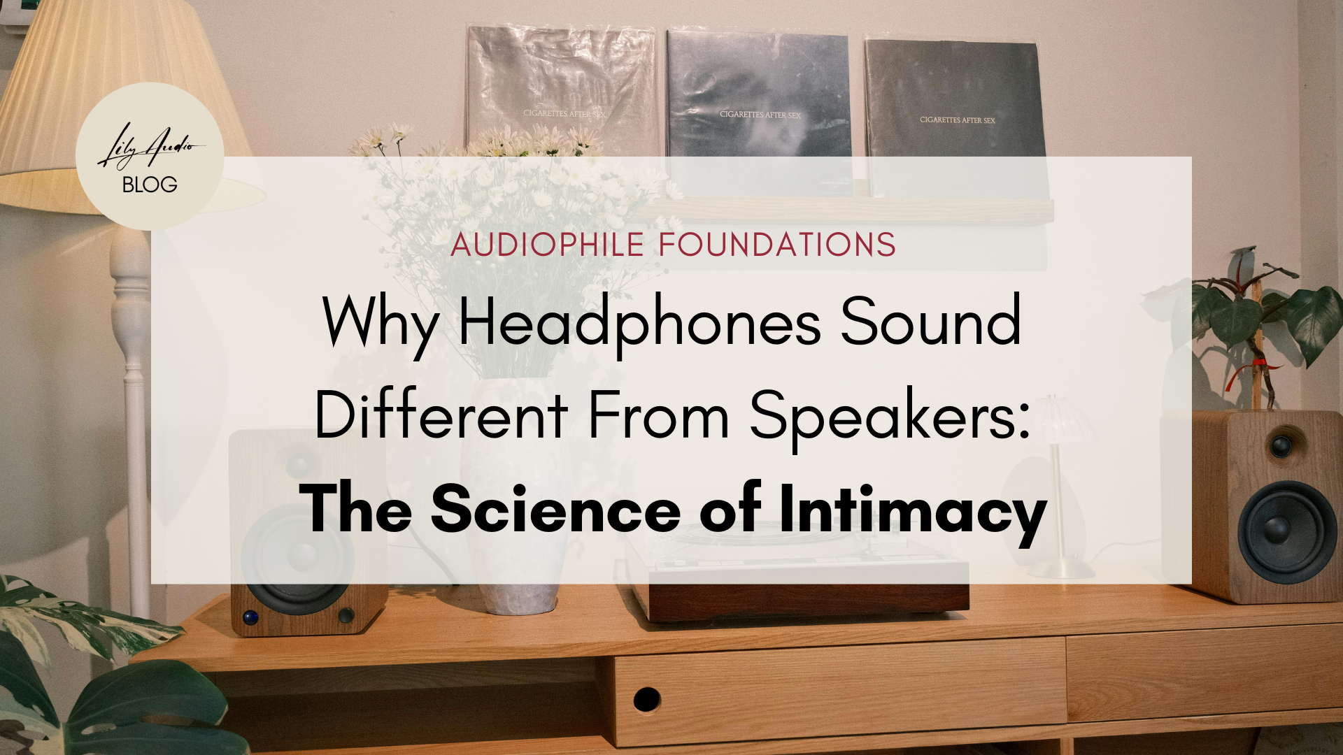 Why Headphones Sound Different From Speakers: The Science of Intimacy