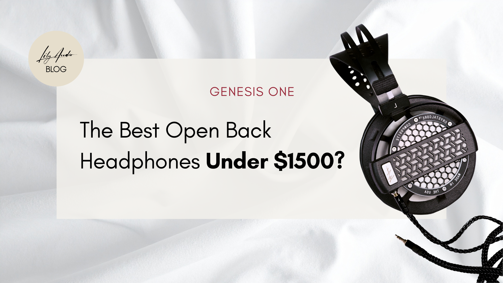 Lily Audio Genesis One: The Best Open Back Headphones Under $1500?
