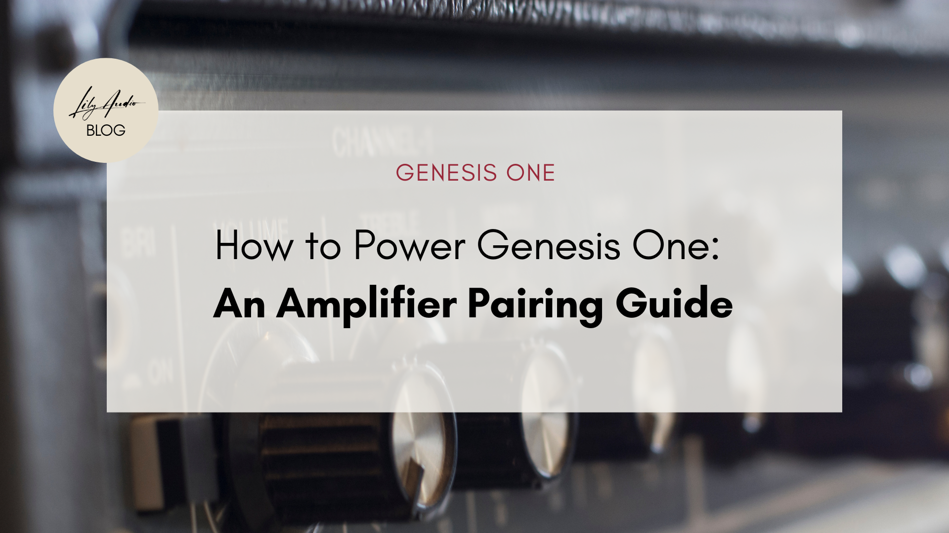 How to Power Genesis One: An Amplifier Pairing Guide
