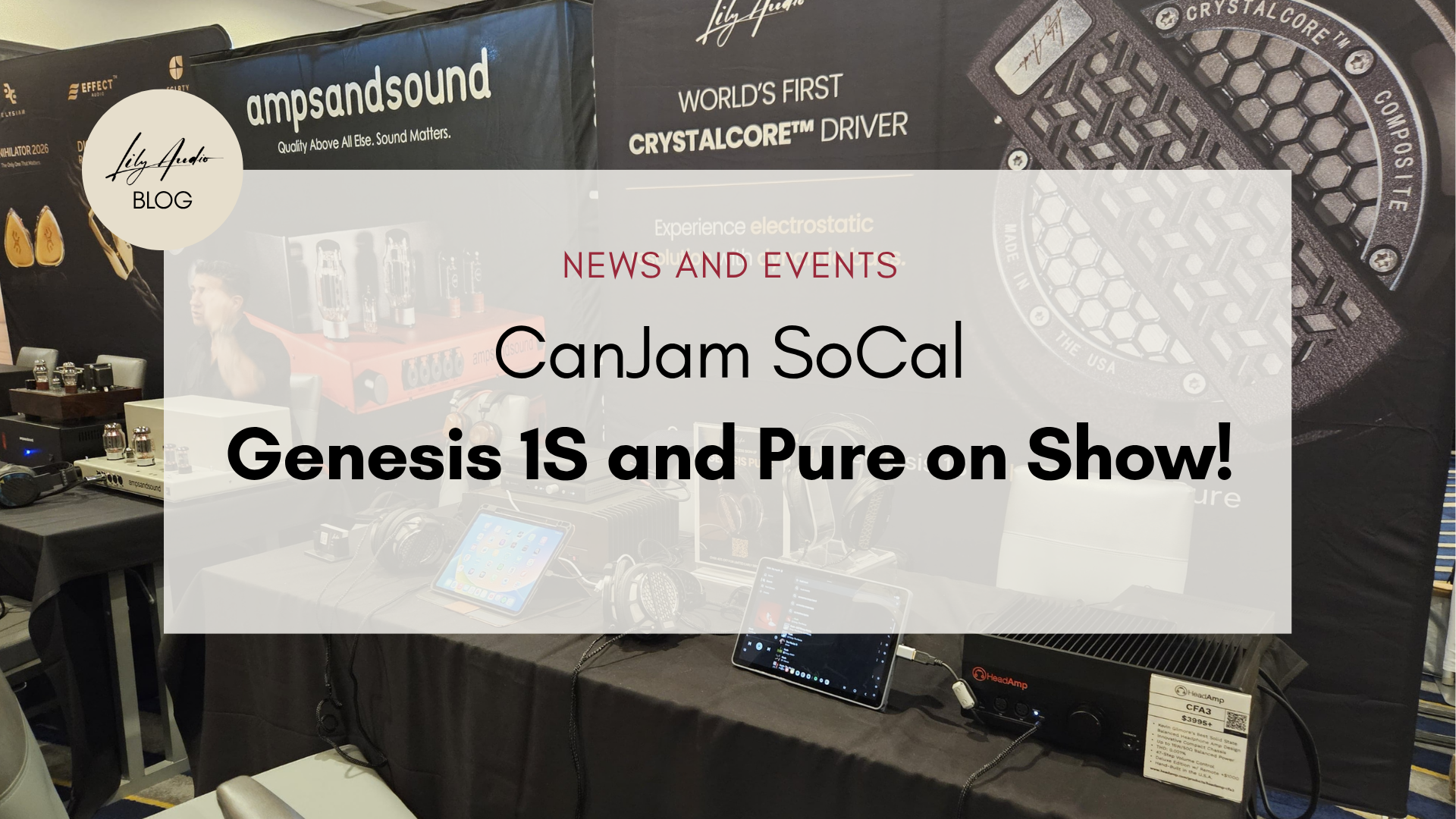LilyAudio at CanJam SoCal 2026: A Weekend of New Sound
