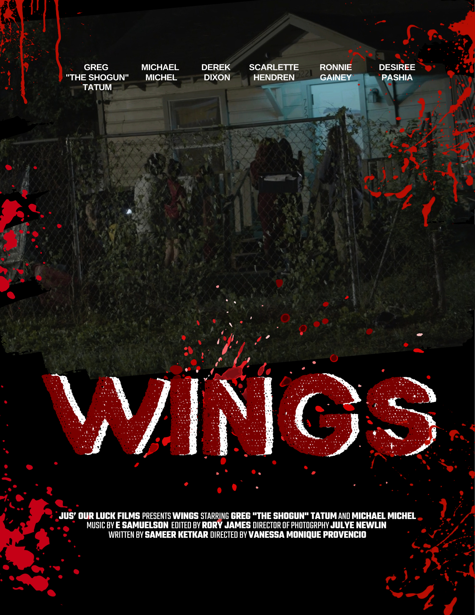 Poster or cover art for a film titled "Wings," presented by Jus' Our Luck Films, starring Greg "The Shogun" Tatum and Michael Michel. The background features a house at night behind a chain-link fence, with red paint splatters surrounding the image and text. Additional credits for music, editing, directing, and writing are included at the bottom.