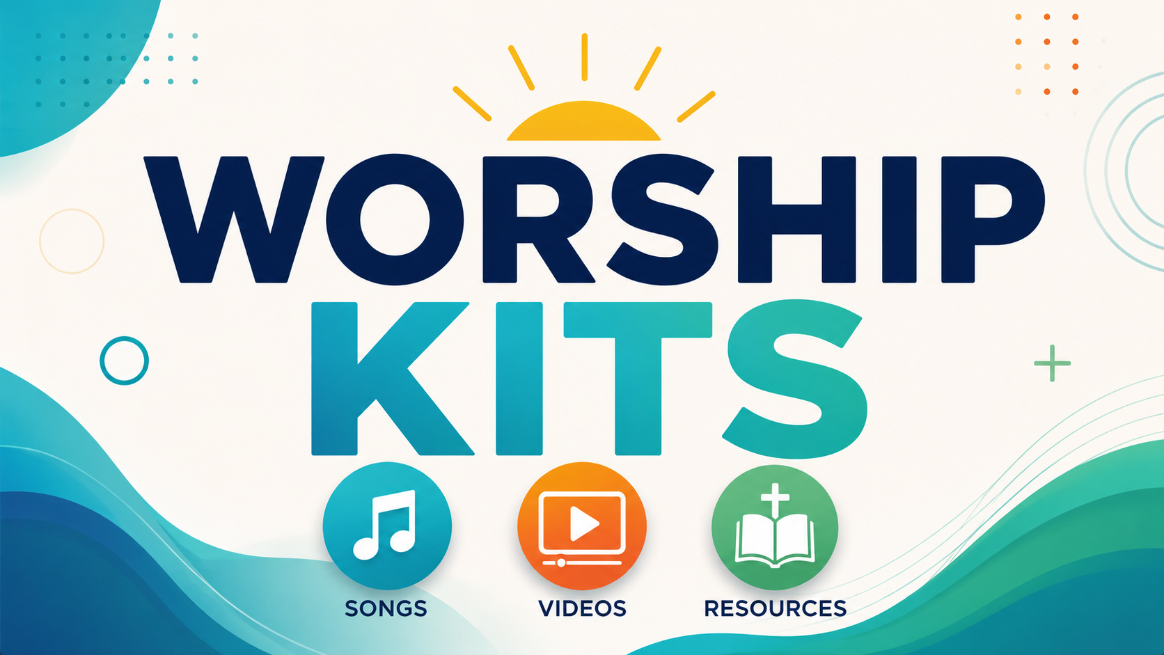 Graphic titled 'WORSHIP KITS' with icons for songs, videos, and resources below, featuring a sunrise at the top and a wave design at the bottom.