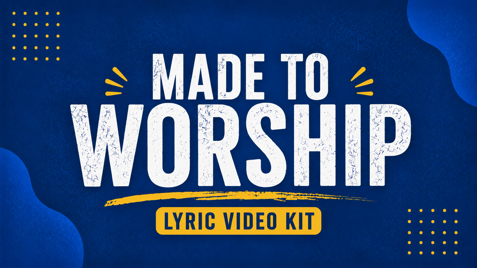 Blue graphic with white and yellow text that reads "Made to Worship Lyric Video Kit" with decorative yellow dots and lines.