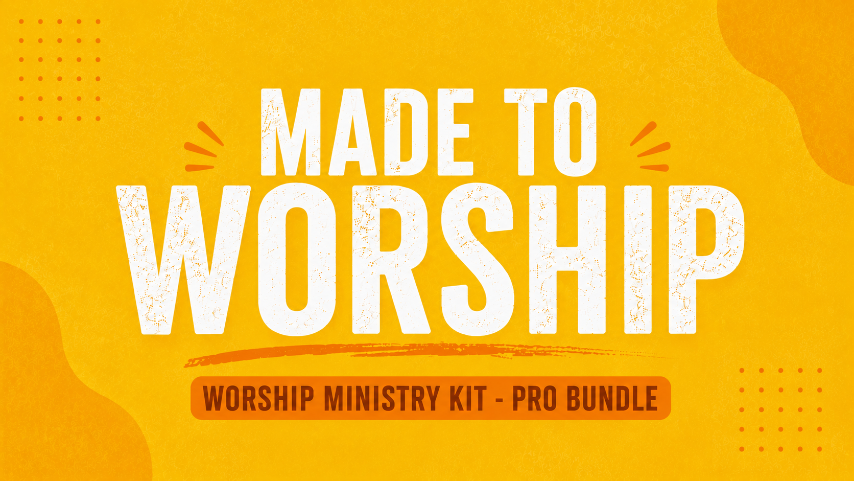 Yellow background with large white text reading "Made to Worship" and a smaller orange banner at the bottom with black text stating "Worship Ministry Kit - Pro Bundle".