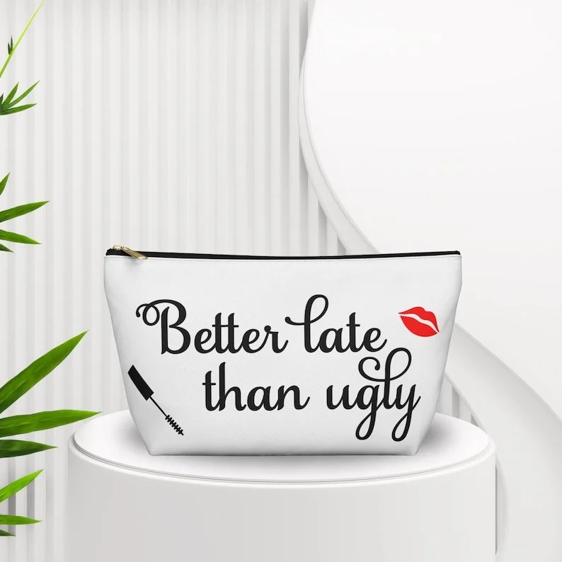 Better Late Than Ugly Makeup Bag | Funny Cosmetic Pouch | Beauty Travel Organizer | Makeup Accessory Case | Toiletry Bag