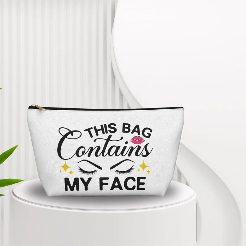 This Bag Contains My Face – Funny Makeup & Cosmetic Travel Bag for Beauty Essentials