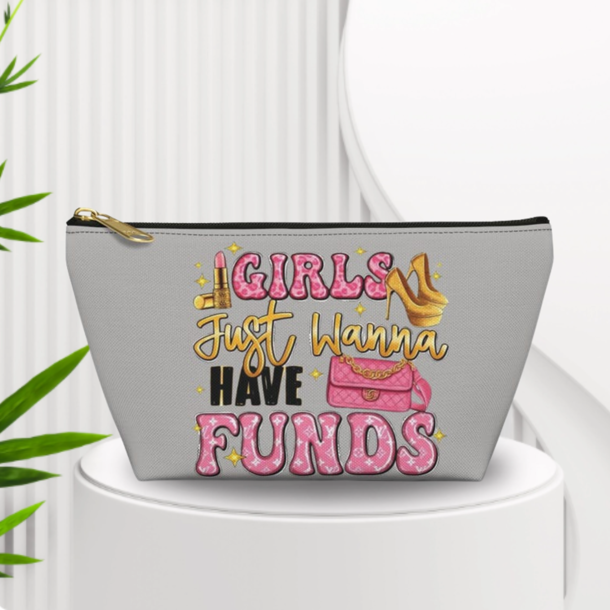 Girls Just Wanna Have Funds – Funny Makeup & Cosmetic Travel Pouch