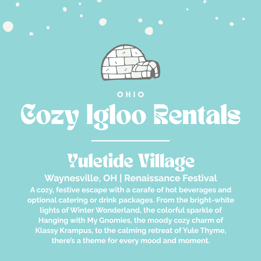 A promotional flyer for Ohio Cozy Igloo Rentals at Yuletide Village in Waynesville, OH, featuring a drawing of an igloo and description of holiday activities and amenities.