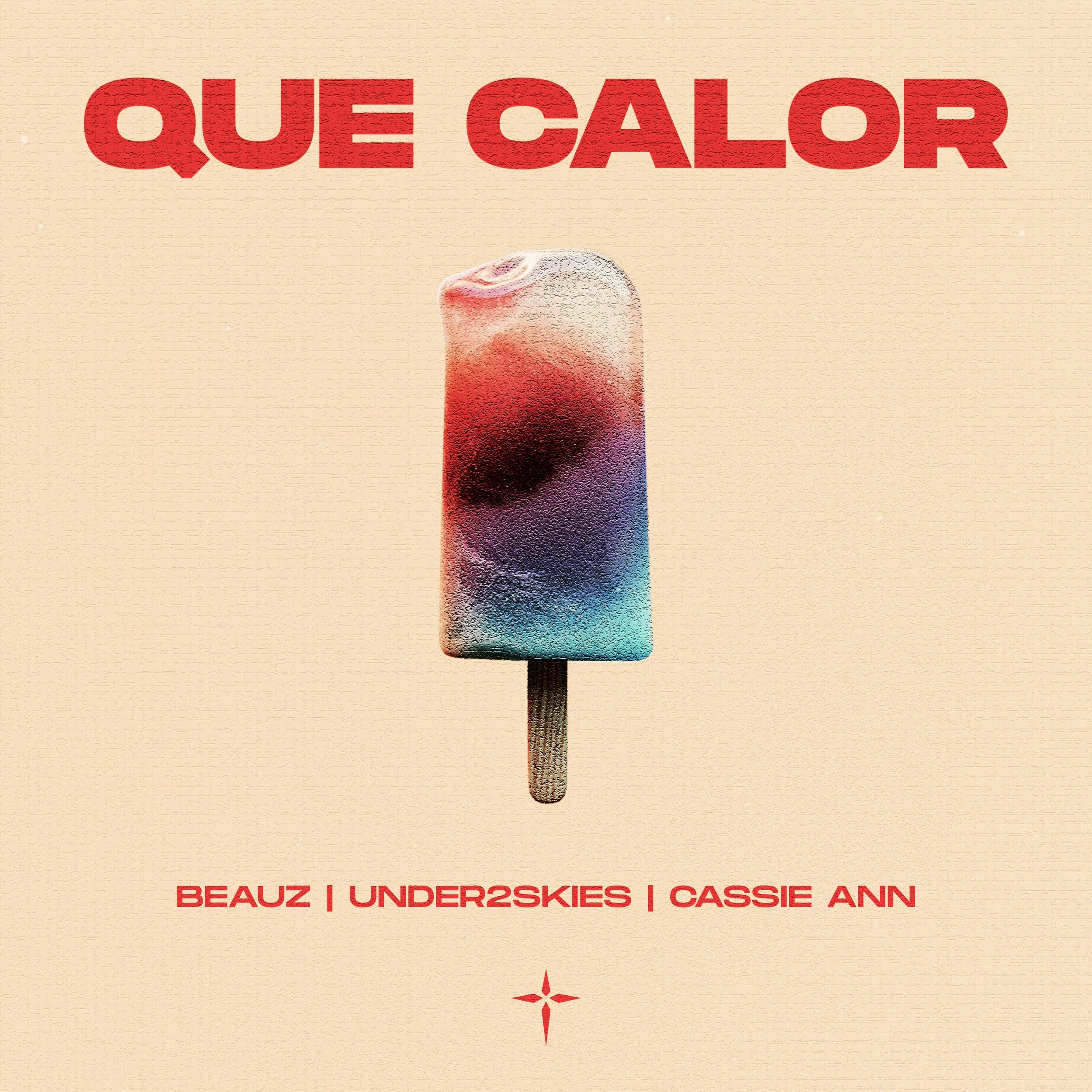 BEAUZ, under2skies, Cassie Ann - QUE CALOR