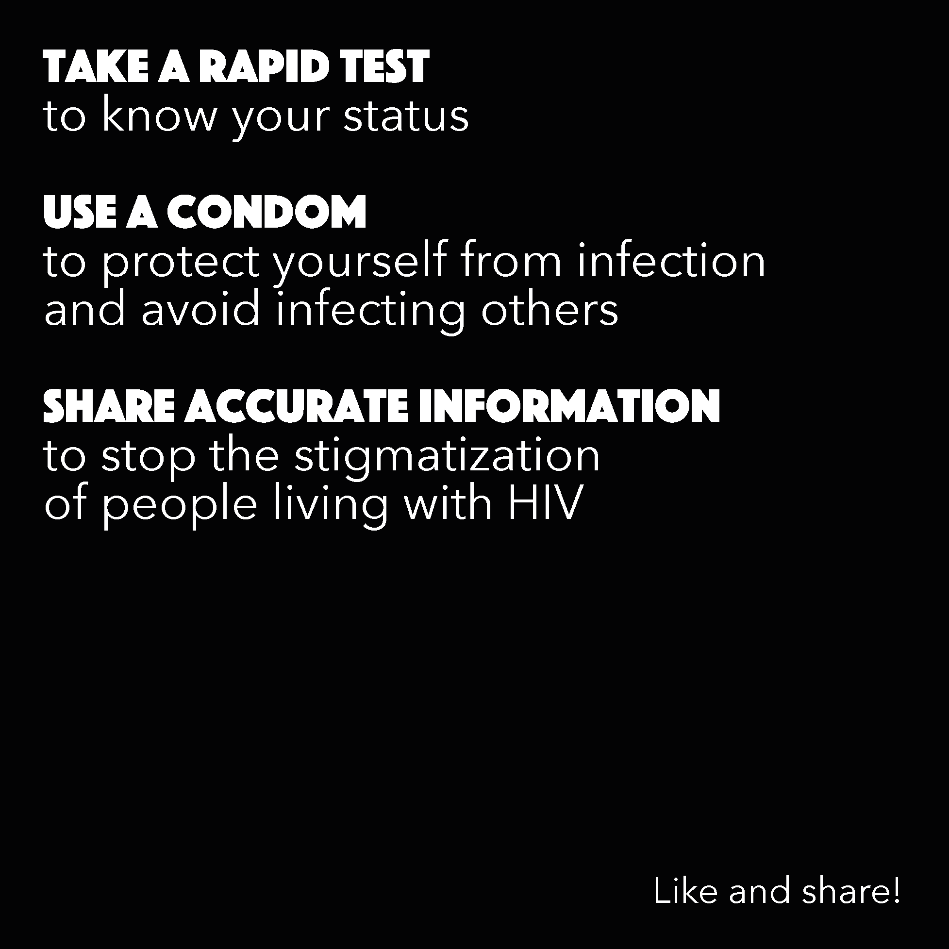 Black background with white text encouraging taking a rapid HIV test, using protection, sharing accurate information, and combating stigma, with a call to action to like and share.