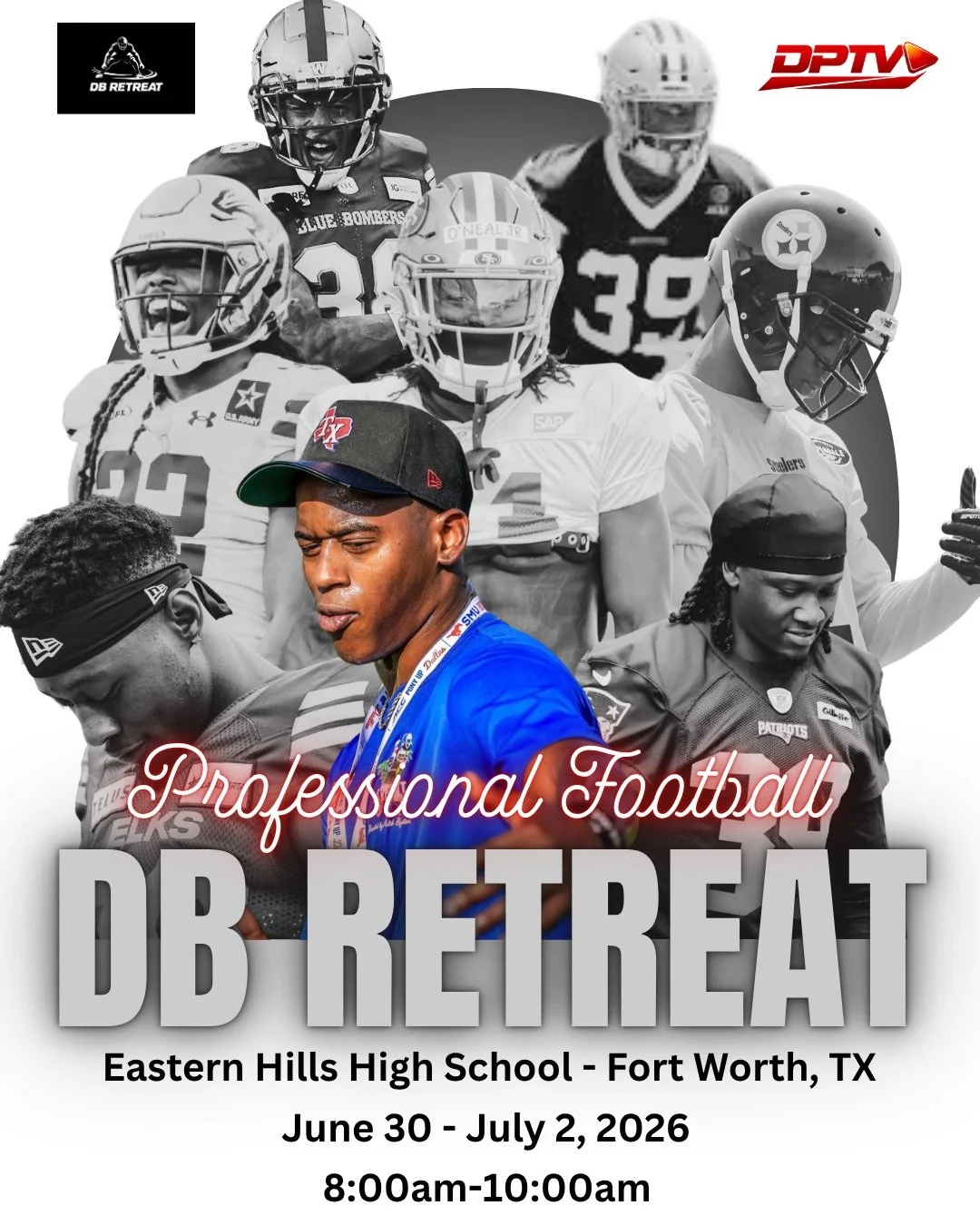 Collage of football players with text promoting a professional football event at Eastern Hills High School in Fort Worth, Texas, from June 30 to July 2, 2026, from 8:00 am to 10:00 am, featuring logos of DB Retreat and DPTV.
