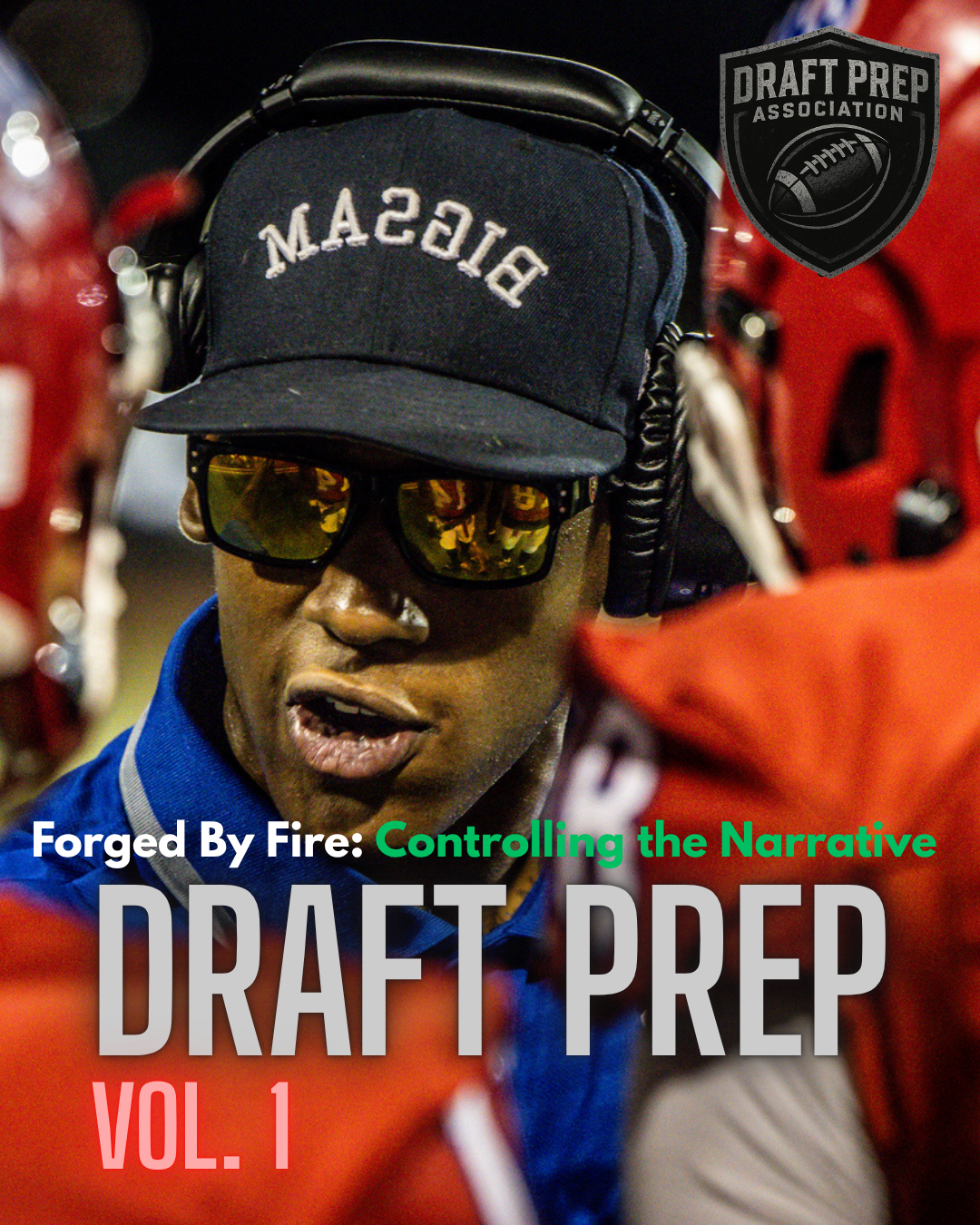 Close-up of a person wearing reflective sunglasses, a black cap with 'BASSM' embroidered on it, and headphones, surrounded by football players in red uniforms, with a logo reading 'Draft Prep Association' in the top right corner, and text overlay that says 'Forged By Fire: Controlling the Narrative Draft Prep Vol. 1'.