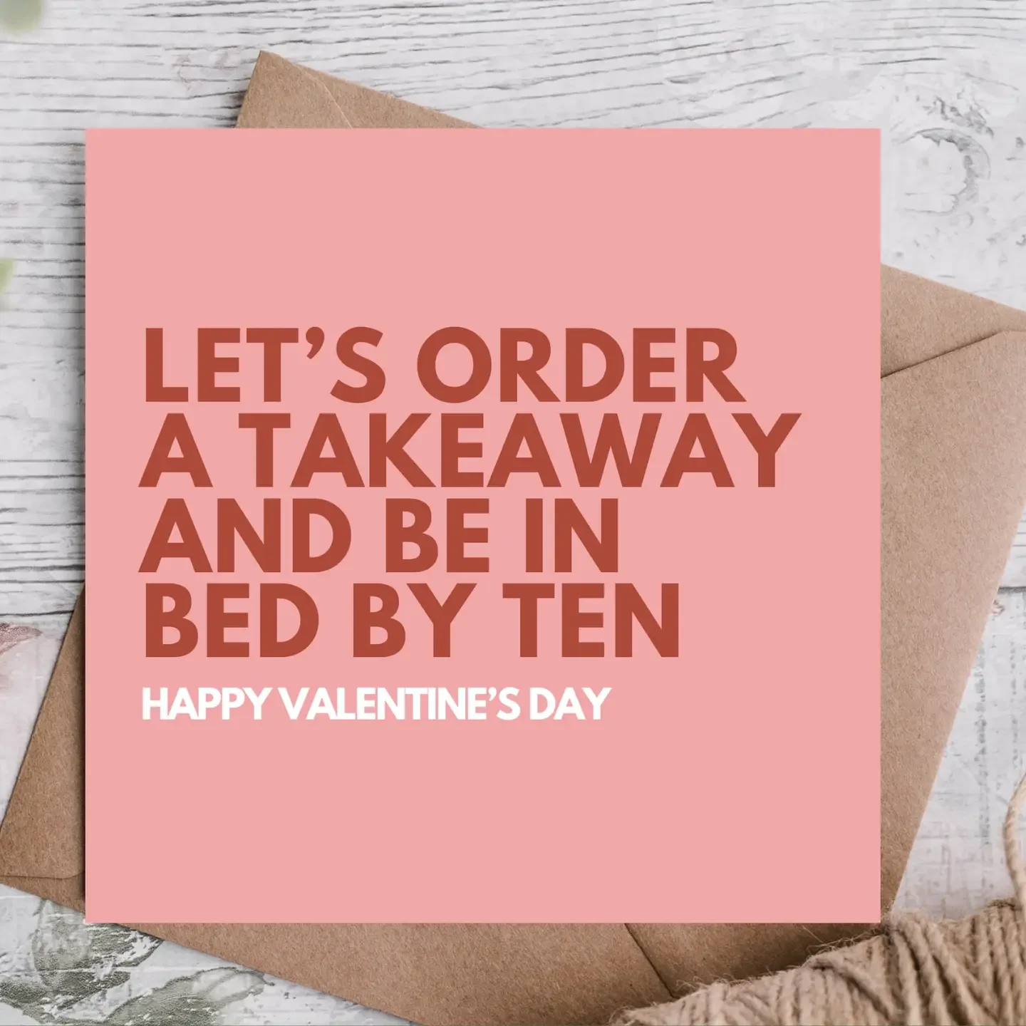 'Let's order takeaway and be in bed by ten' - Valentines Card