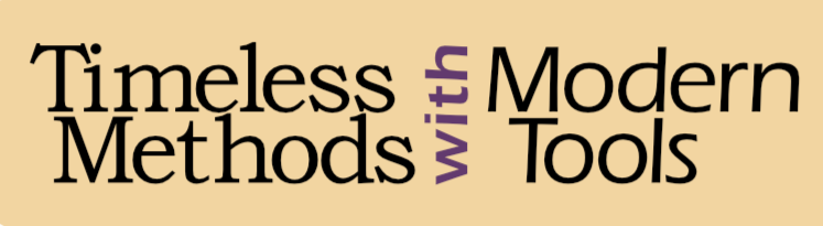 Text saying 'Timeless Methods with Modern Tools' in various fonts and sizes