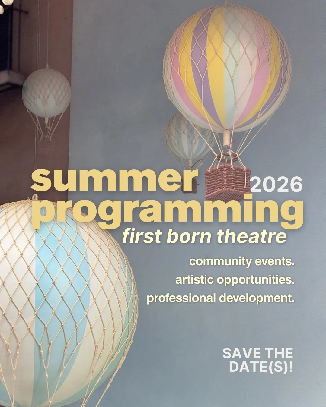 SAVE THE DATE(S)! ☀️🌈🫧🌷Announcing First Born Theatre&rsquo;s 2026 Summer Programming series! 

2025 brought wonderful opportunities, immense growth, and new pathways for First Born Theatre. As we enter this new season, we want to focus on engaging