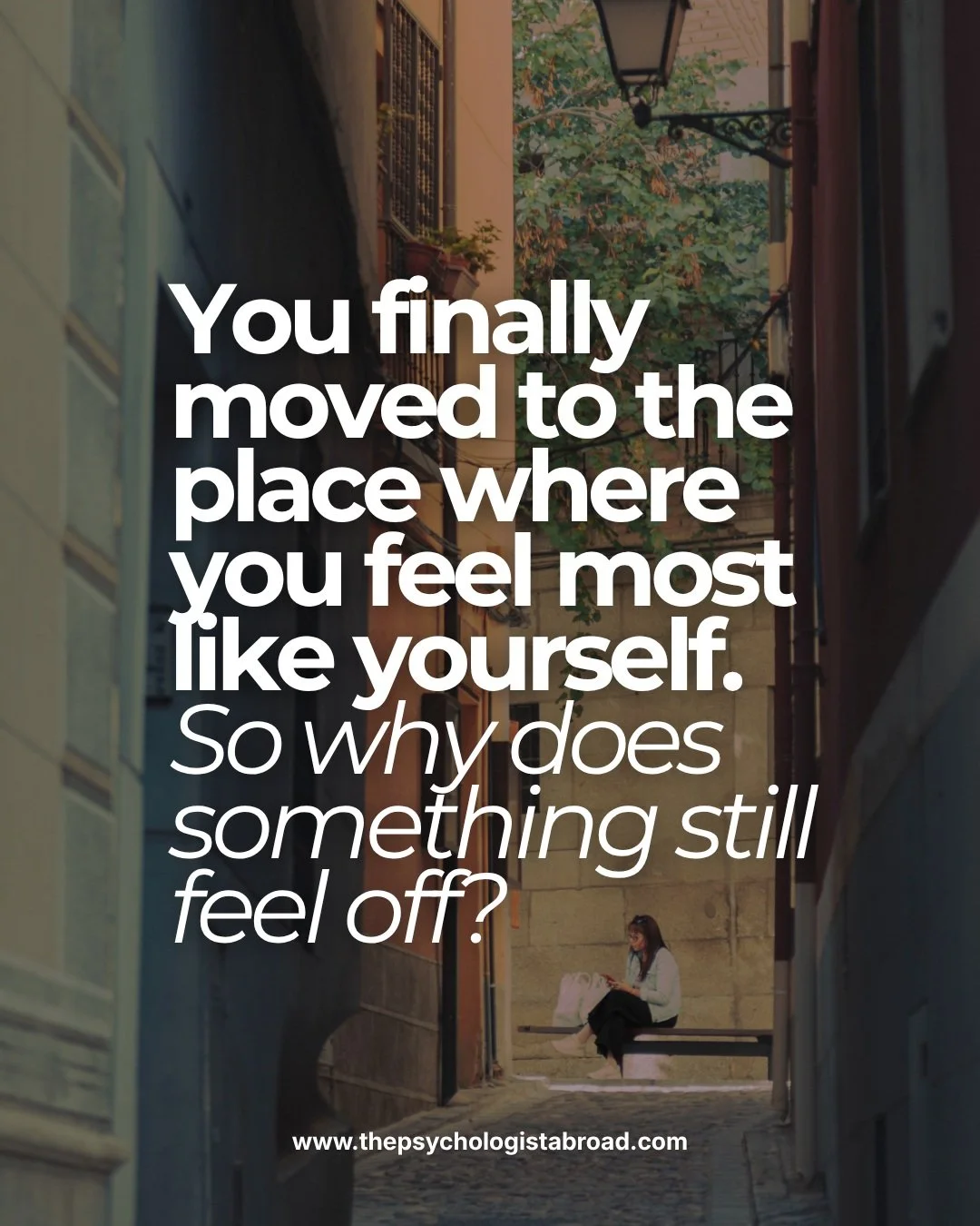You did the hardest part. You packed up your life and moved to the place where you&rsquo;re supposed to thrive. So it feels incredibly frustrating, and maybe even a little embarrassing, that you still feel anxious or disconnected here.

Here is the t
