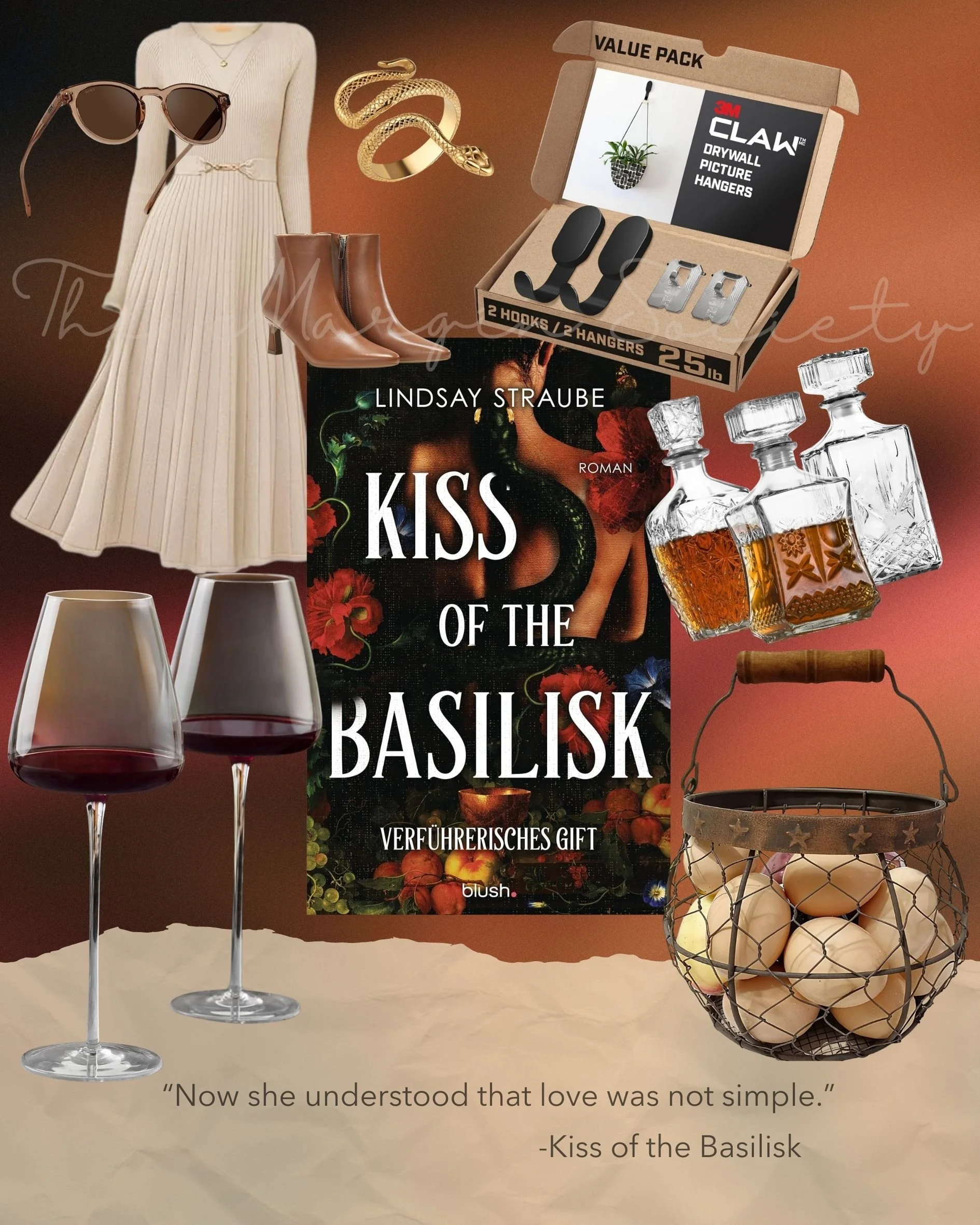 A collection of fashion, wine, and decorative items. Items include a white pleated dress, sunglasses, a gold snake and ring jewelry, a pair of brown ankle boots, a box of drywall picture hangers, a book titled 'Kiss of the Basilisk' by Lindsay Straube, three small liquor bottles, two glasses of red wine, a wire basket filled with eggs, and a quote at the bottom reading 'Now she understood that love was not simple.' attributed to 'Kiss of the Basilisk'.