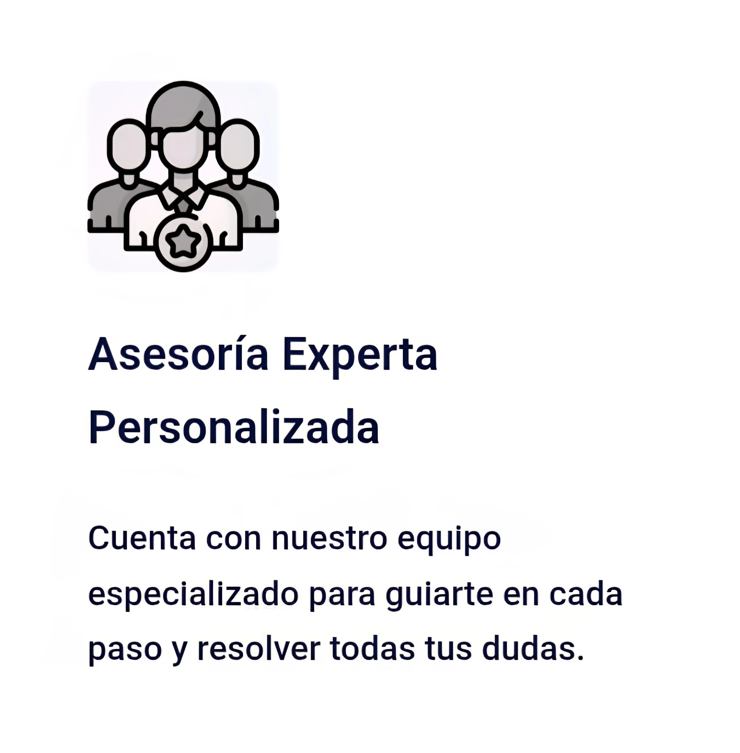 Icon of a group of people with a star badge, representing expert advice, with text in Spanish advertising personalized expert guidance and a specialized team to assist with questions.