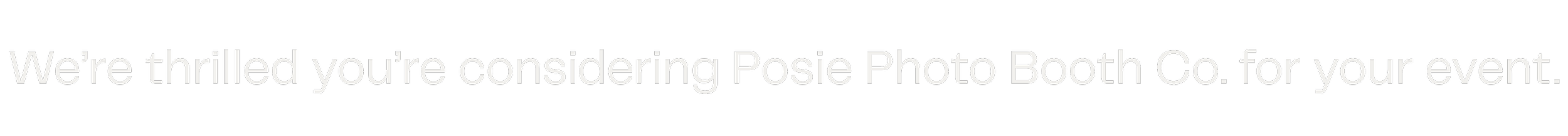 Text saying 'We're thrilled you're considering Posie Photo Booth Co. for your event.'