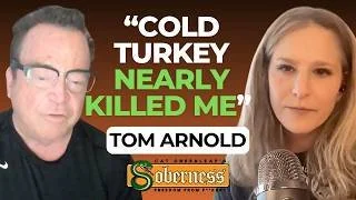 Comedian Tom Arnold Tells All | Rosanne, Addiction, Relapse, Getting Sober