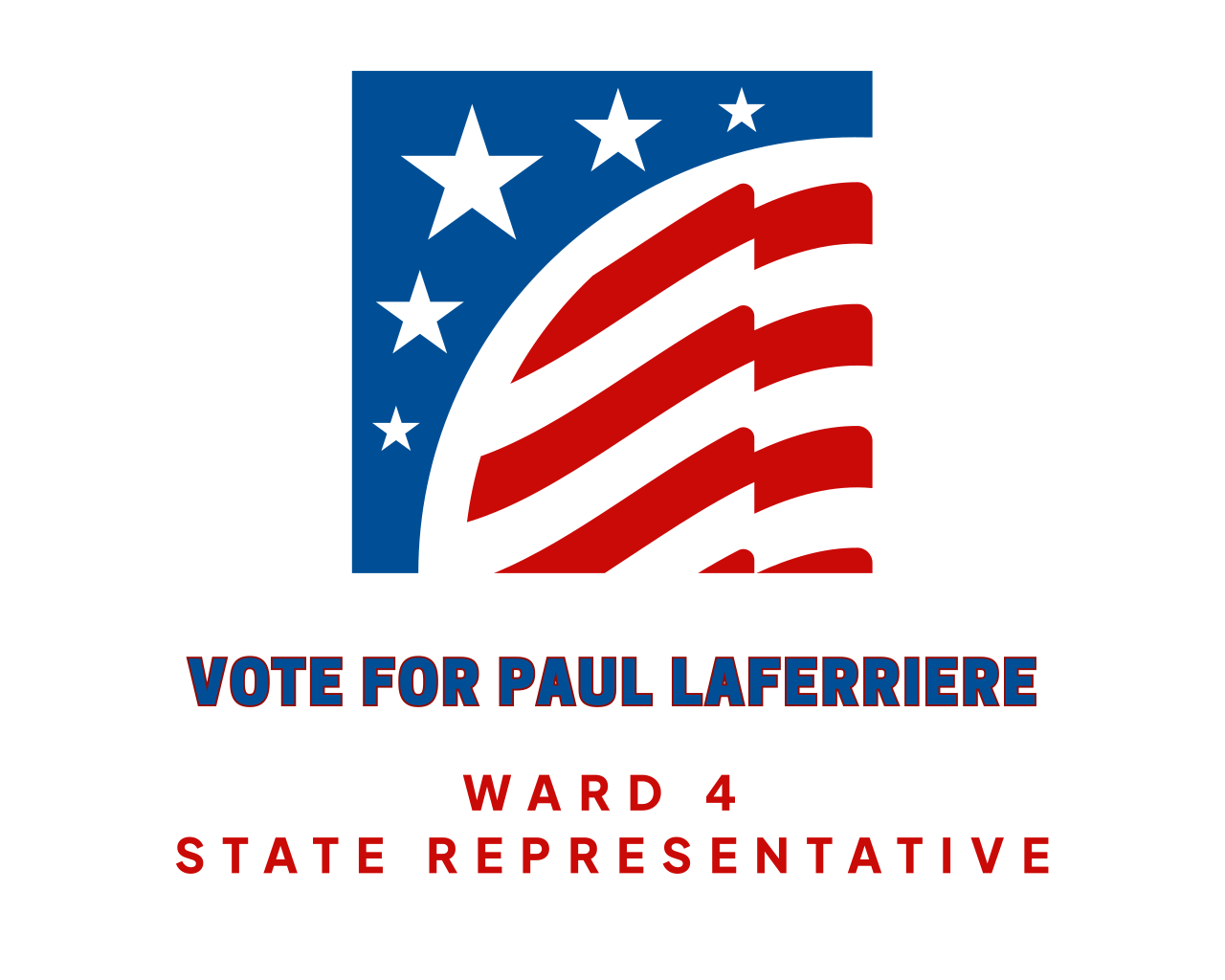 Vote For  Paul LaFerriere State Representative Ward 4, Manchester, NH